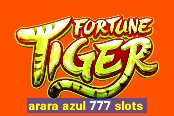 arara azul 777 slots